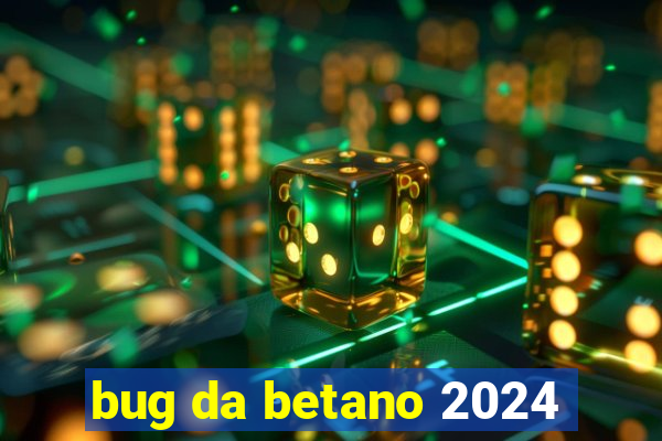 bug da betano 2024